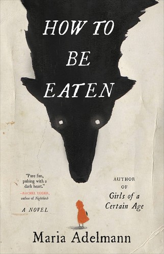 Maria Adelmann: How to Be Eaten (2022, Little Brown & Company)