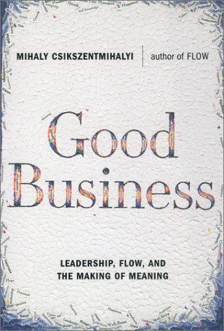 Mihaly Csikszentmihalyi: Good business (2003, Viking)