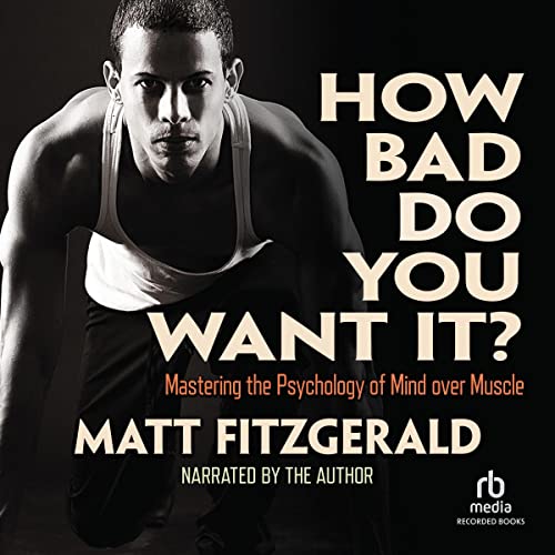 Matt Fitzgerald: How bad do you want it? (AudiobookFormat, Recorded Books)