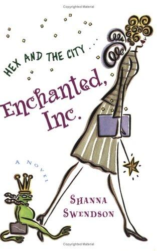 Shanna Swendson: Enchanted, Inc. (2005, Ballantine Books)