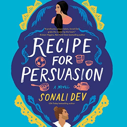 Sonali Dev: Recipe for Persuasion (AudiobookFormat, 2020, Harpercollins, HarperCollins B and Blackstone Publishing)