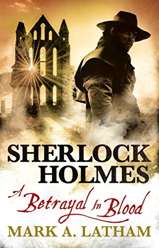 Mark A. Latham: Sherlock Holmes - A Betrayal in Blood (Paperback, 2017, Titan Books)