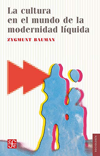 Zygmunt Bauman: La cultura en el mundo de la modernidad líquida (Paperback, 2013, Fondo de Cultura Económica)