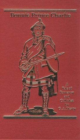 G. A. Henty: Bonnie Prince Charlie (Hardcover, 2000, Preston-Speed Publications)