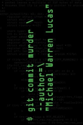 Michael Warren Lucas: Git Commit Murder (Paperback, 2017, Createspace Independent Pub)