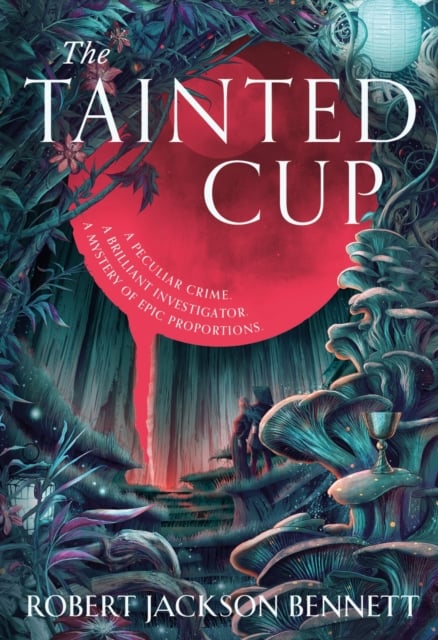 Robert Jackson Bennett: The Tainted Cup (2024, Del Rey)