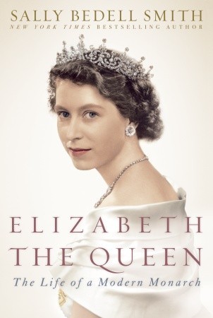 Sally Bedell Smith: Elizabeth the Queen (Hardcover, 2011, Random House)