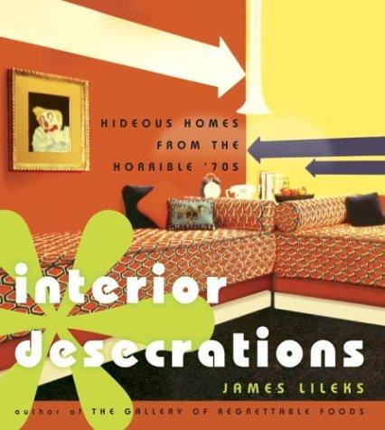 James Lileks: Interior Desecrations (Hardcover, 2004, Crown)