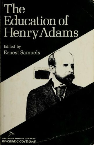 Henry Adams: The education of Henry Adams. (1973, Houghton Mifflin)