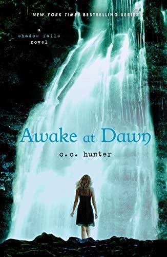 C.C. Hunter: Awake at Dawn (Shadow Falls, #2) (2011)