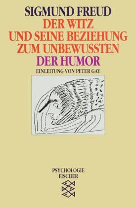 Sigmund Freud: Der Witz und seine Beziehung zum Unbewußten / Der Humor. ( Werke im Taschenbuch). (Psychologie). (Paperback, German language, 1992, Fischer (Tb.), Frankfurt)