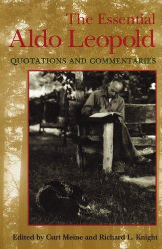 Richard L. Knight, Curt D. Meine: The Essential Aldo Leopold (Paperback, University of Wisconsin Press)