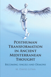 M. David Litwa: Posthuman Transformation in Ancient Mediterranean Thought (2022, Cambridge University Press)