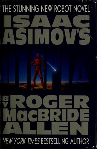 Roger MacBride Allen: Isaac Asimov's Utopia (1996, Ace Books)