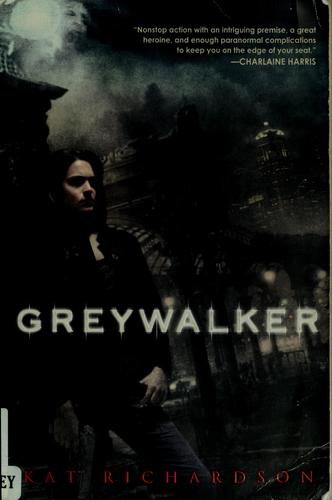 Kat Richardson: Greywalker (2006, Roc)