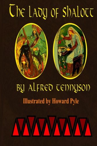 Howard Pyle, Alfred Lord Tennyson: The Lady of Shalott by Alfred Tennyson (Paperback, 2016, Createspace Independent Publishing Platform, CreateSpace Independent Publishing Platform)