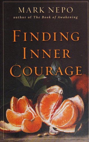 Mark Nepo: Finding inner courage (2007, MJF Books)