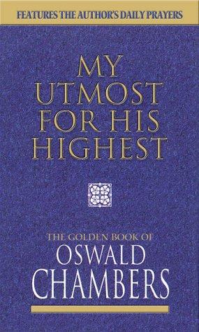 Oswald Chambers: My Utmost for His Highest (Hardcover, 1999, Barbour Publishing, Incorporated)