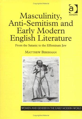 Matthew Biberman: Masculinity, anti-semitism, and early modern English literature (2004, Ashgate Pub.)