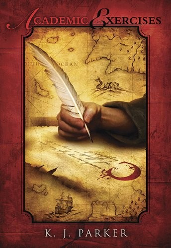 K.J. Parker: Academic Exercises (2014, Subterranean)