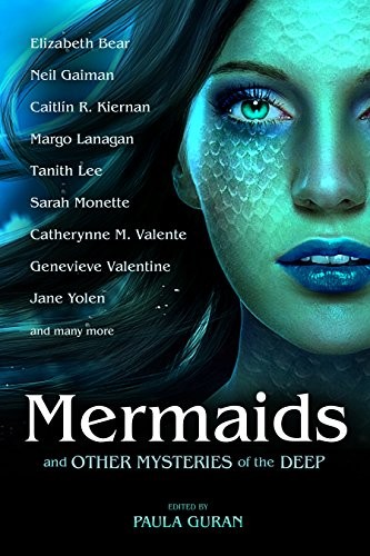 Neil Gaiman, Elizabeth Bear, Caitlín R. Kiernan: Mermaids and Other Mysteries of the Deep (2015, Prime Books)