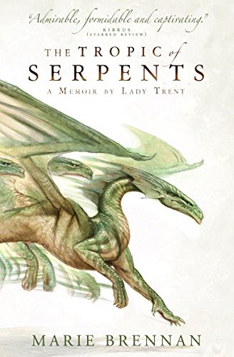 Marie Brennan: The Tropic of Serpents (Paperback, 2014, Titan Books Ltd, Titan Books)