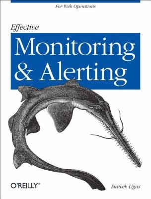 Slawek Ligus: Effective Monitoring And Alerting (2012, O'Reilly Media, Inc, USA)