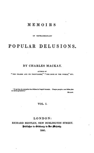 Charles Mackay: Memoirs of extraordinary popular delusions. (1841, R. Bentley)