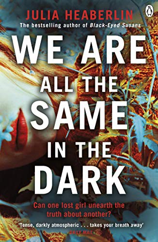Julia Heaberlin: We Are All the Same in the Dark (Paperback, 2021, Penguin)