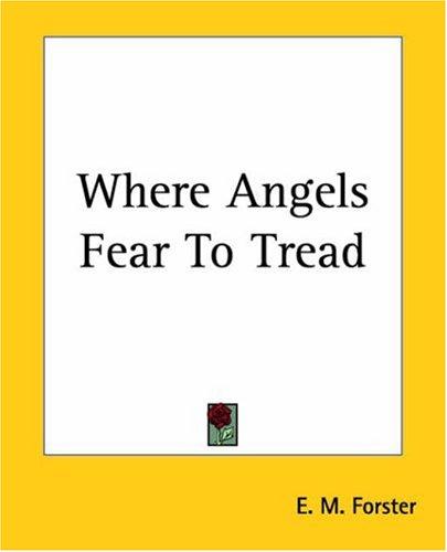 Edward Morgan Forster: Where Angels Fear To Tread (Paperback, 2004, Kessinger Publishing)