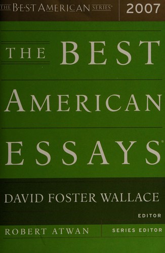 David Foster Wallace, Robert Atwan: The Best American essays 2007 (Hardcover, 2007, Houghton Mifflin)