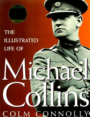 Colm Connolly: Illustrated Life of Michael Collins (Paperback, 1998, Roberts Rinehart Publishers)