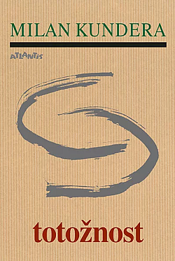 Milan Kundera: Totožnost (Hardcover, Czech language, 2024, Atlantis)