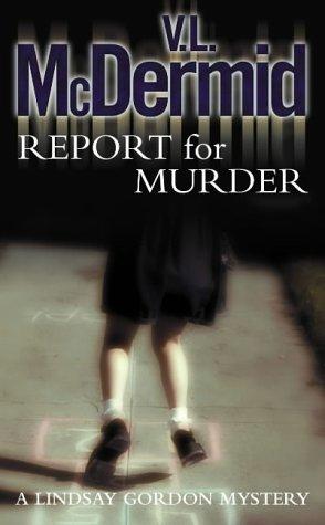 Val McDermid: Report for Murder (2004, HarperCollins Publishers Ltd)
