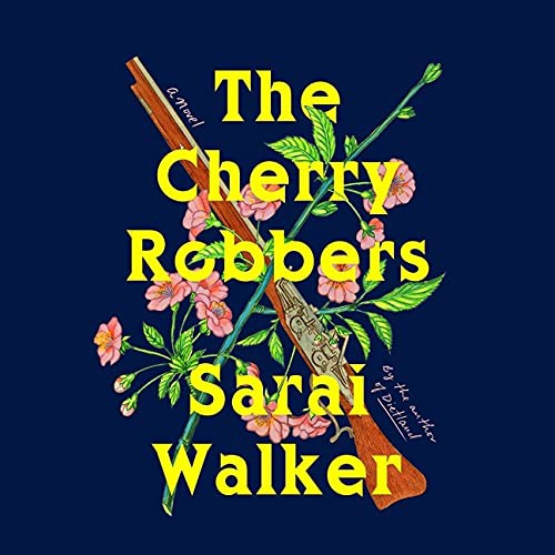 Sarai Walker: The Cherry Robbers (AudiobookFormat, 2022, Hmh Adult Audio)