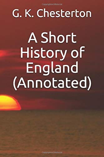 G. K. Chesterton: A Short History of England (Paperback, 2016, CreateSpace Independent Publishing Platform)