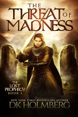 D.K. Holmberg: The Threat of Madness (The Lost Prophecy) (Volume 1) (2017, ASH Publishing)