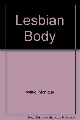 Monique Wittig: The lesbian body (1975, Peter Owen)