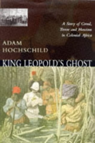 Adam Hochschild: King Leopold's Ghost (Hardcover, 1999, Macmillan)