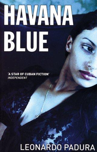 Leonardo Padura Fuentes: Havana Blue (Mario Conde Mystery 3) (Paperback, 2007, Bitter Lemon Press)