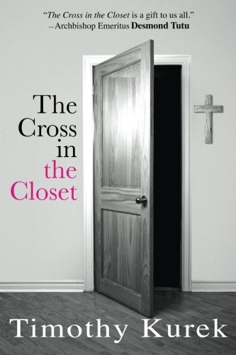 Timothy Kurek: The Cross in the Closet (2012, Green Bridge Press)