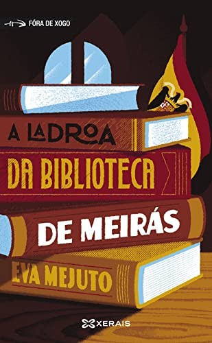 Eva Mejuto: A ladroa da biblioteca de Meirás (Paperback, 2022, Edicións Xerais)