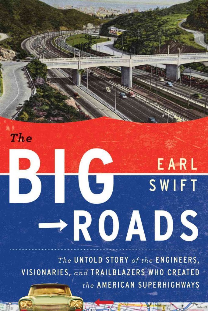 Earl Swift: The Big Roads (2011, Houghton Mifflin Harcourt)