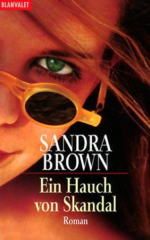 Sandra Brown: Ein Hauch von Skandal. Roman. (Paperback, 2001, Goldmann)