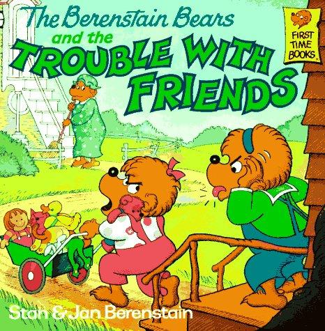 Stan Berenstain: The Berenstain bears and the trouble with friends (1986, Random House)