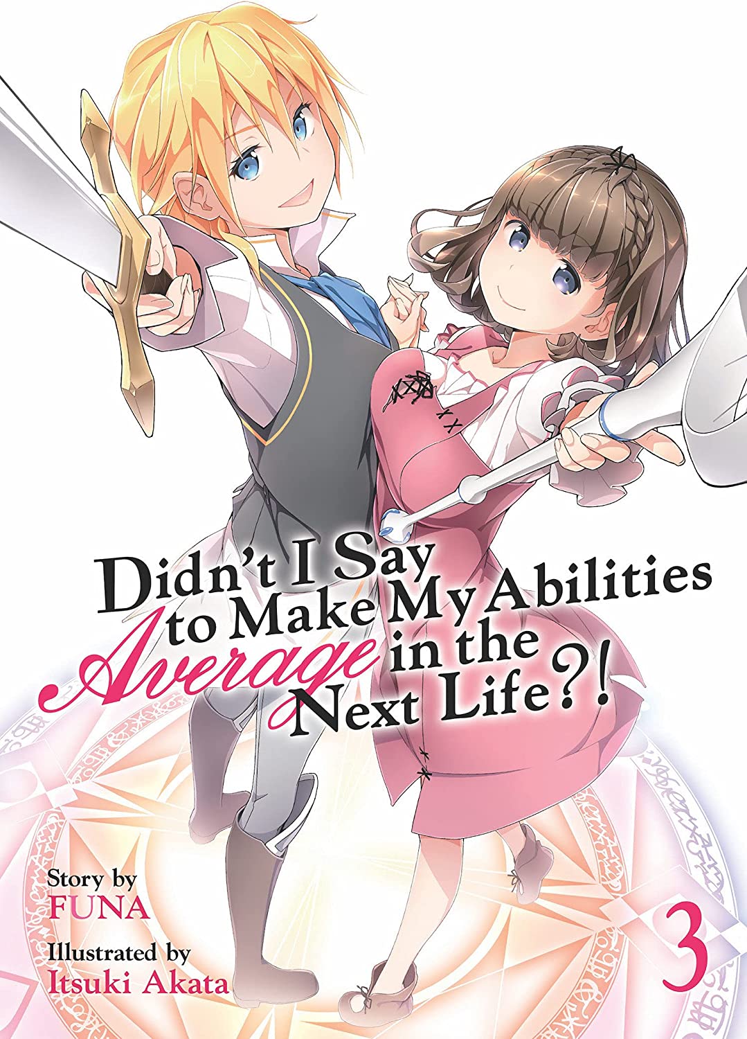 FUNA, Itsuki Akata, Diana Taylor: Didn't I Say to Make My Abilities Average in the Next Life?! Vol. 3 (Paperback, 2018, Seven Seas Entertainment)