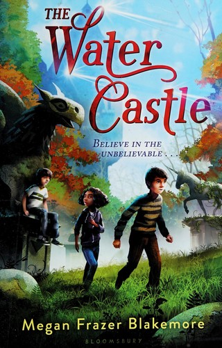 Megan Frazer Blakemore: The Water Castle (2013, Walker)