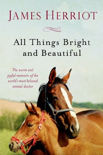 James Herriot: All Things Bright and Beautiful (Paperback, 2014, St. Martin's Griffin)