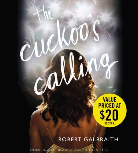 J.K. Rowling, Robert Glenister: The Cuckoo's Calling Lib/E (AudiobookFormat, 2013, Hachette Book Group)