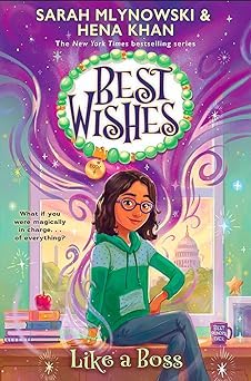 Hena Khan, Sarah Mlynowski, Jennifer Bricking: Like a Boss (Best Wishes #4) (2024, Scholastic, Incorporated)